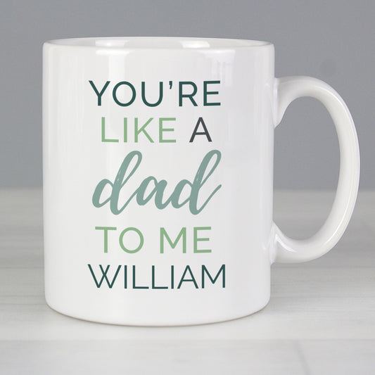 Personalised 'You're Like a Dad to Me' Mug